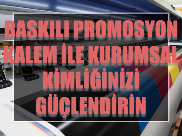 Baskılı Promosyon Kalem ile Kurumsal Kimliğinizi Güçlendirin