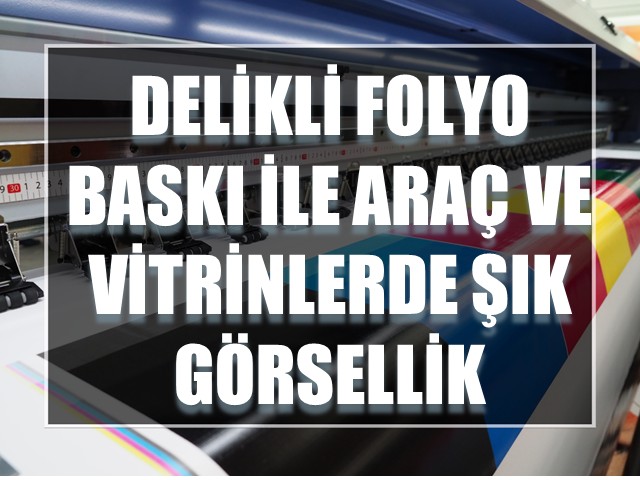 Delikli Folyo Baskı İle Araç ve Vitrinlerde Şık Görsellik