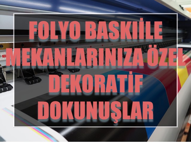 Folyo Baskı ile Mekânlarınıza Özel Dekoratif Dokunuşlar