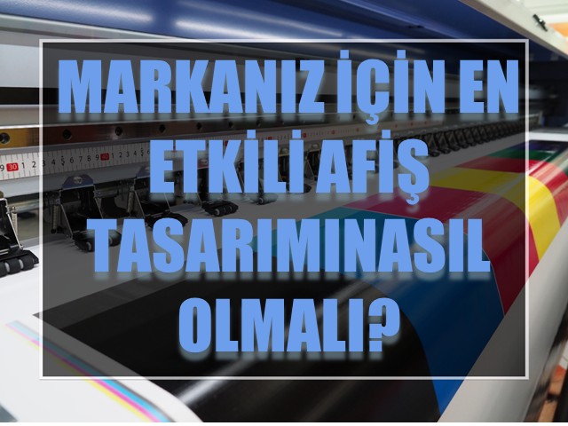 Markanız İçin En Etkili Afiş Tasarımı Nasıl Olmalı?