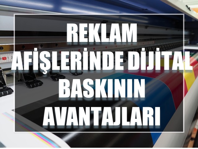 Reklam Afişlerinde Dijital Baskının Avantajları